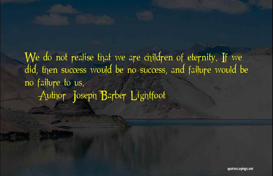 Joseph Barber Lightfoot Quotes 1287010