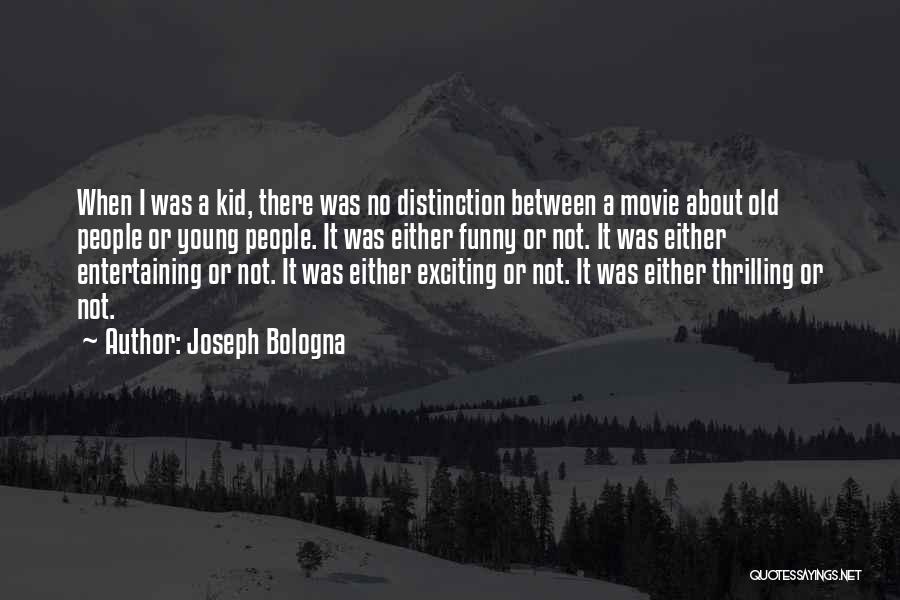 Joseph Bologna Quotes 1138495
