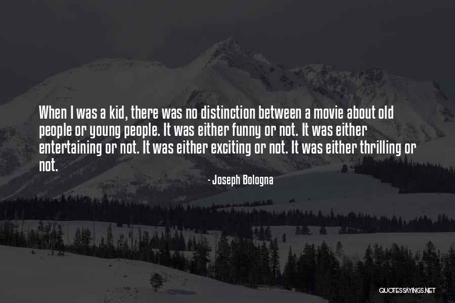 Joseph Bologna Quotes 1138495 Joseph Bologna Quotes 1138495