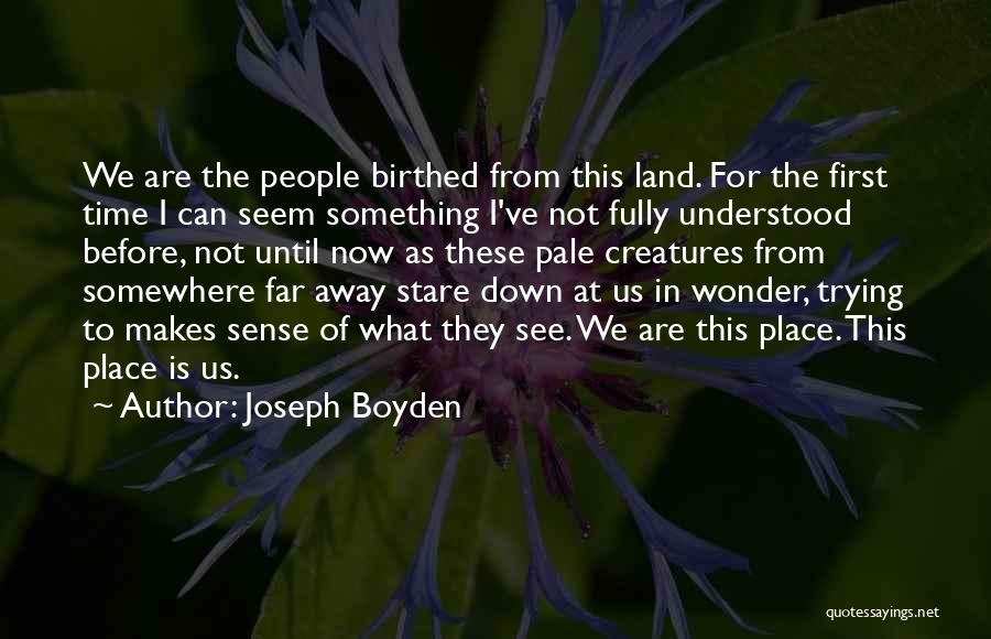 Joseph Boyden Quotes 289035