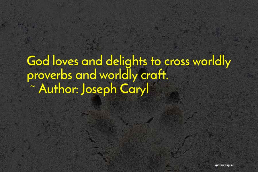 Joseph Caryl Quotes 1259768