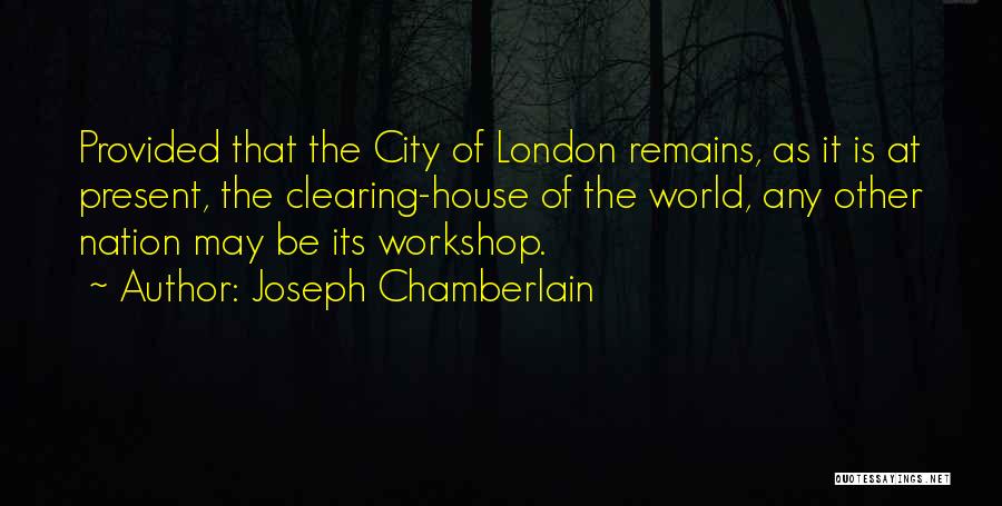 Joseph Chamberlain Quotes 280847