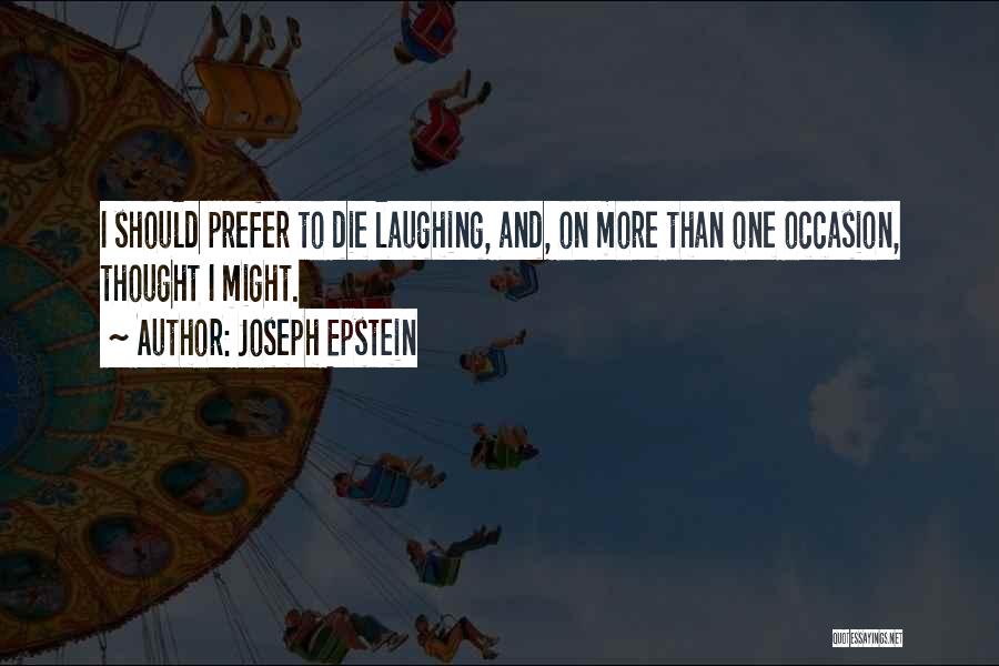 Joseph Epstein Quotes 1633648