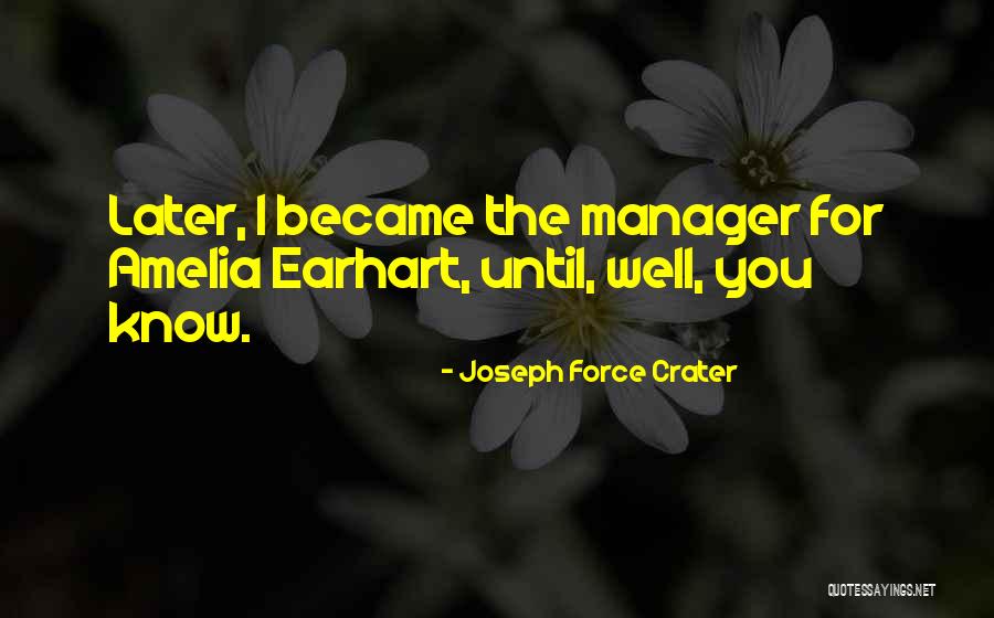 Joseph Force Crater Quotes 1842230 Joseph Force Crater Quotes 1842230
