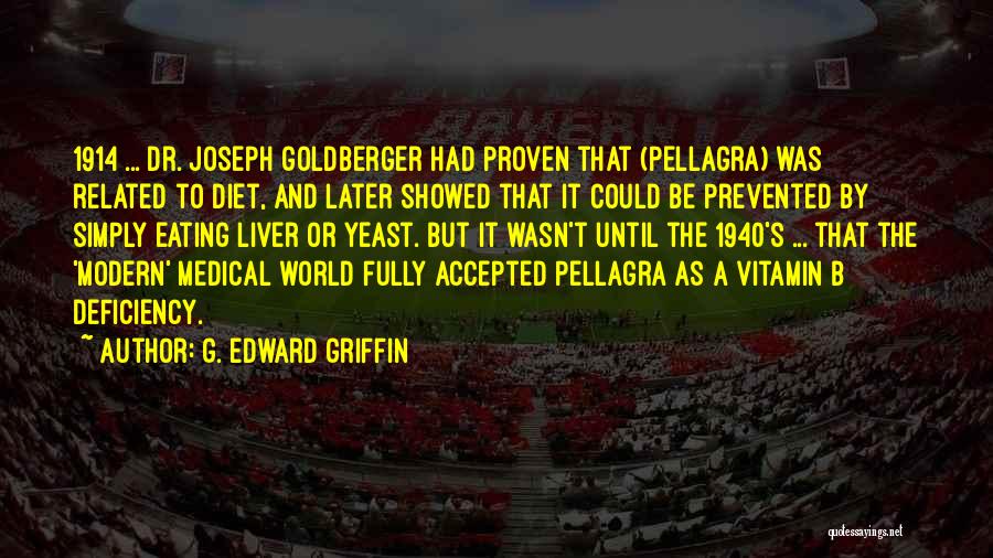 Joseph Goldberger Quotes By G. Edward Griffin