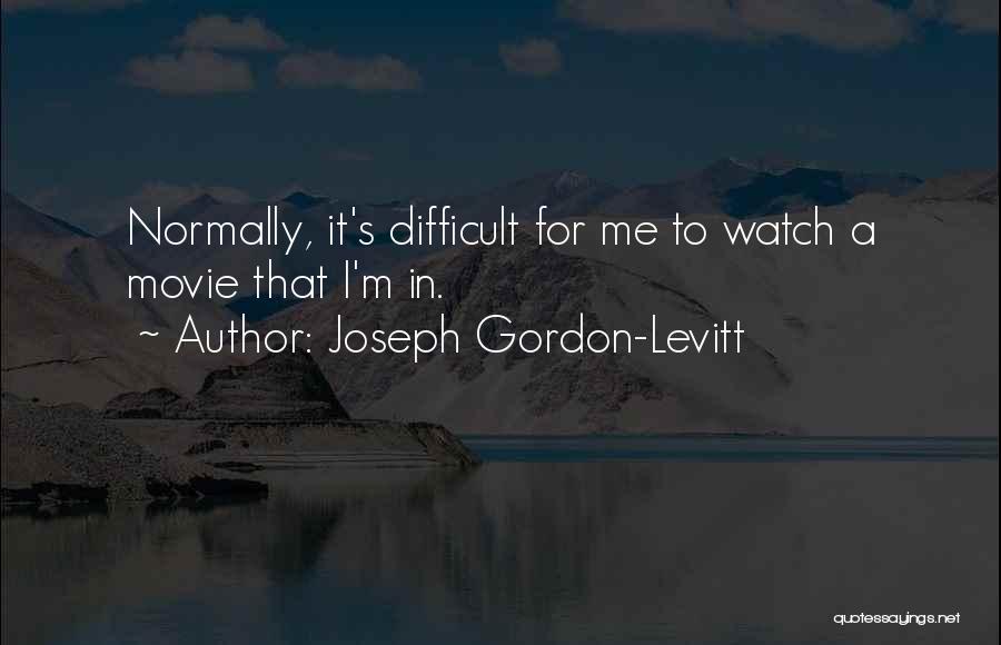 Joseph Gordon Levitt Movie Quotes By Joseph Gordon-Levitt