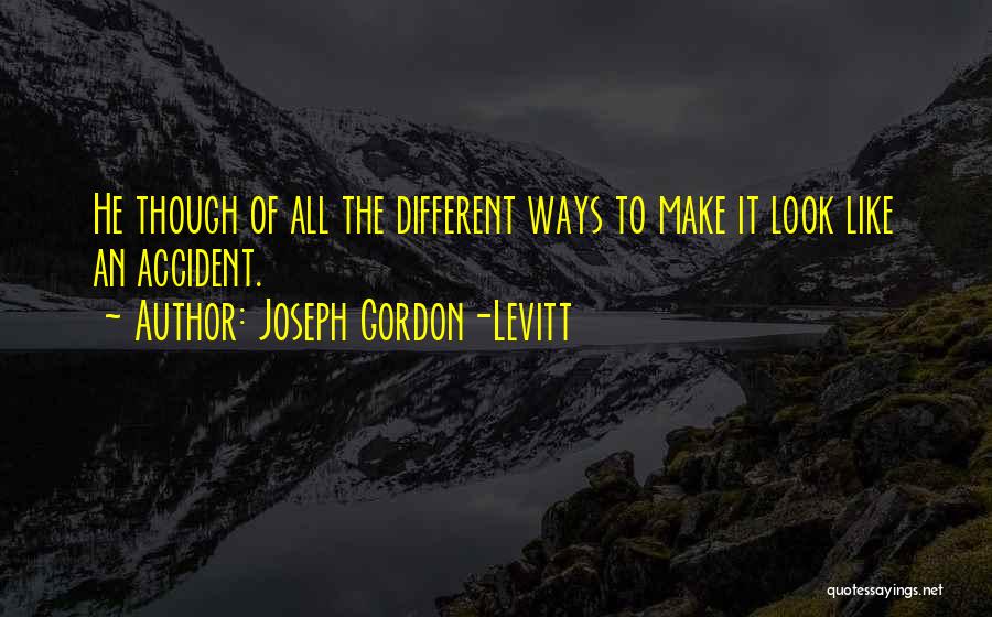 Joseph Gordon-Levitt Quotes 1666476