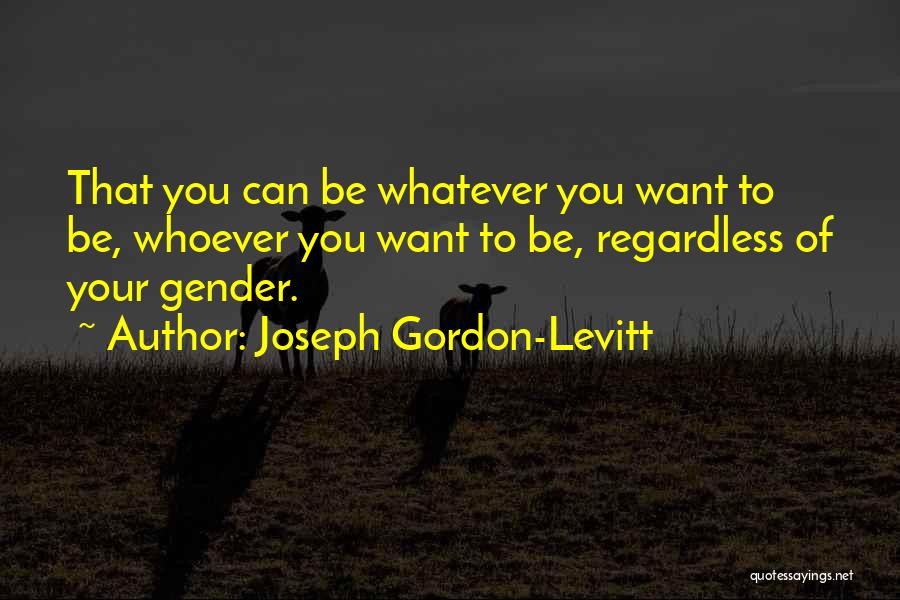 Joseph Gordon-Levitt Quotes 531668