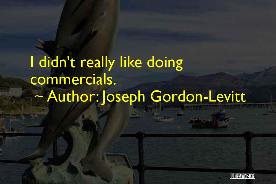 Joseph Gordon-Levitt Quotes 894542