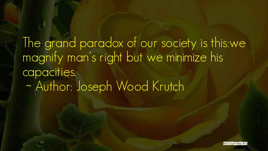 Joseph Grand Quotes By Joseph Wood Krutch