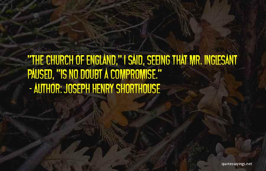 Joseph Henry Shorthouse Quotes 85280