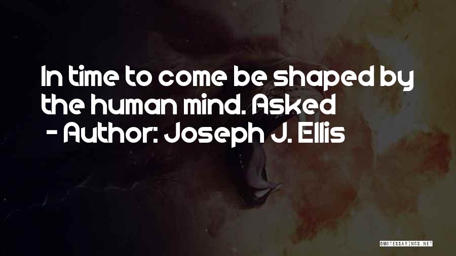 Joseph J. Ellis Quotes 963414