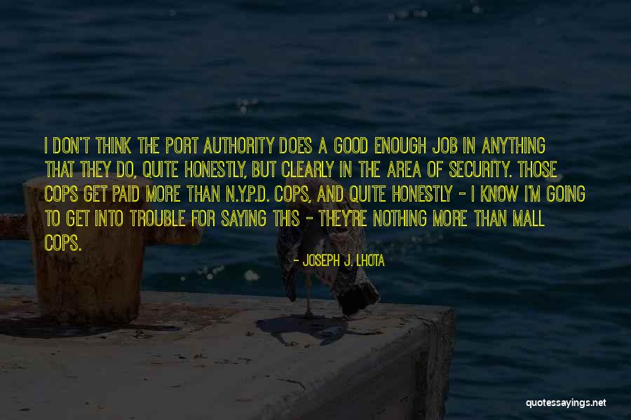 Joseph J. Lhota Quotes 2077922 Joseph J. Lhota Quotes 2077922