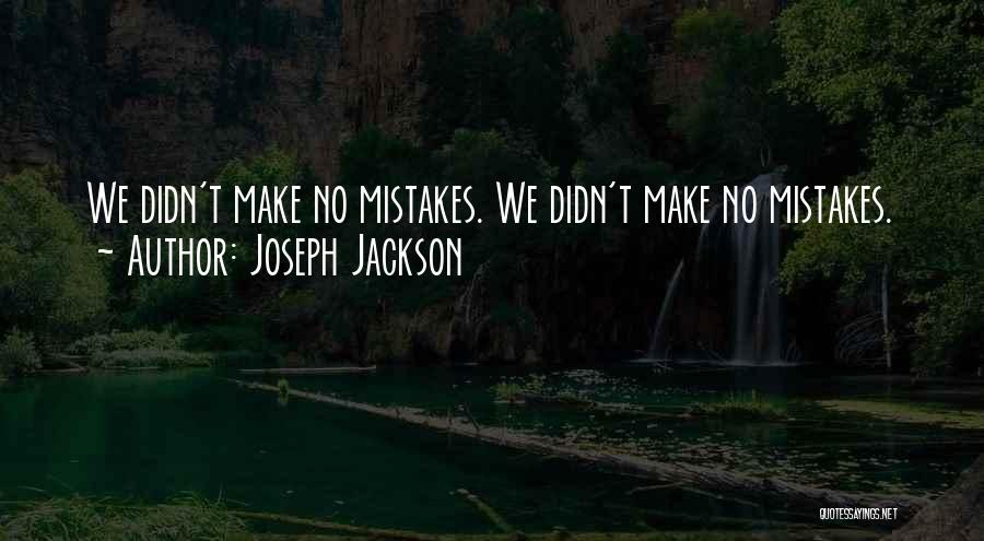 Joseph Jackson Quotes 1004918