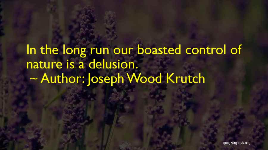 Joseph Krutch Quotes By Joseph Wood Krutch