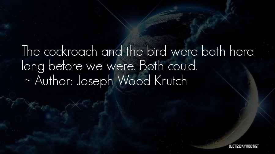 Joseph Krutch Quotes By Joseph Wood Krutch