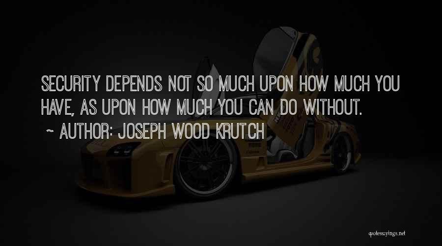 Joseph Krutch Quotes By Joseph Wood Krutch