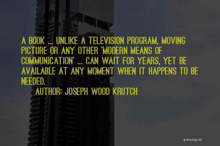 Joseph Krutch Quotes By Joseph Wood Krutch