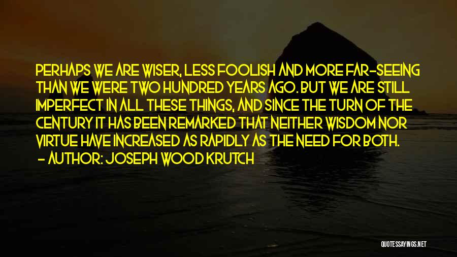 Joseph Krutch Quotes By Joseph Wood Krutch