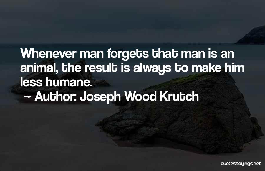 Joseph Krutch Quotes By Joseph Wood Krutch