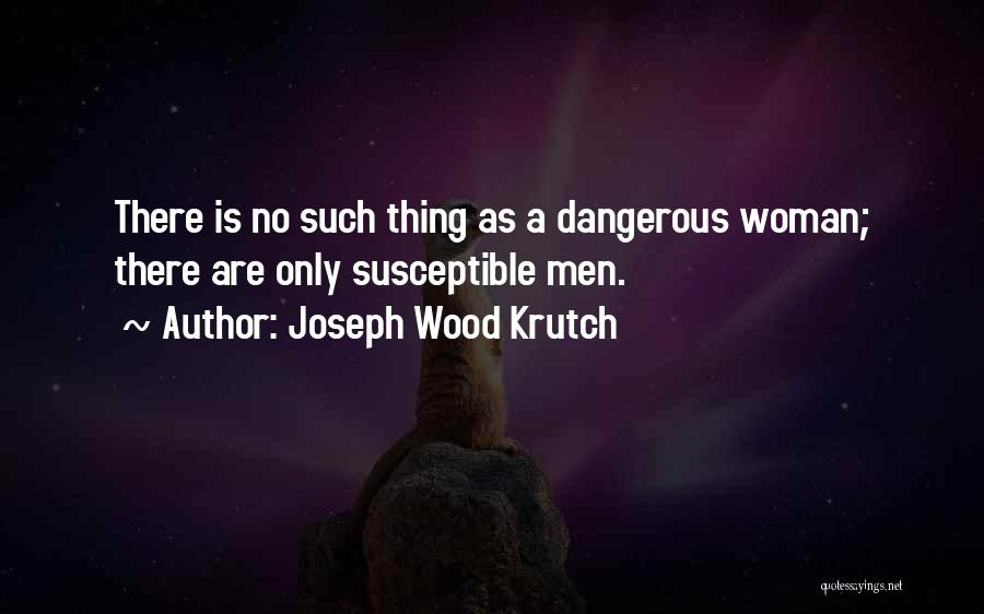 Joseph Krutch Quotes By Joseph Wood Krutch