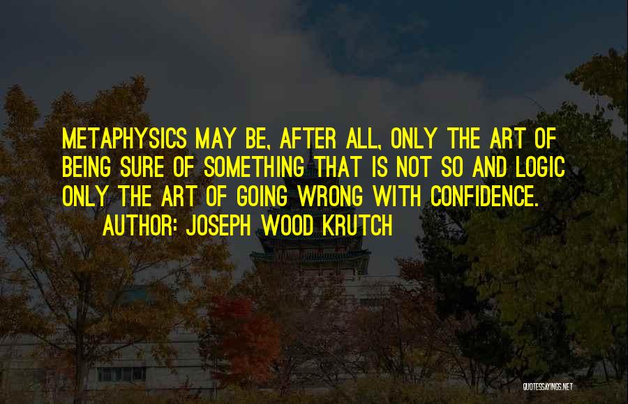 Joseph Krutch Quotes By Joseph Wood Krutch