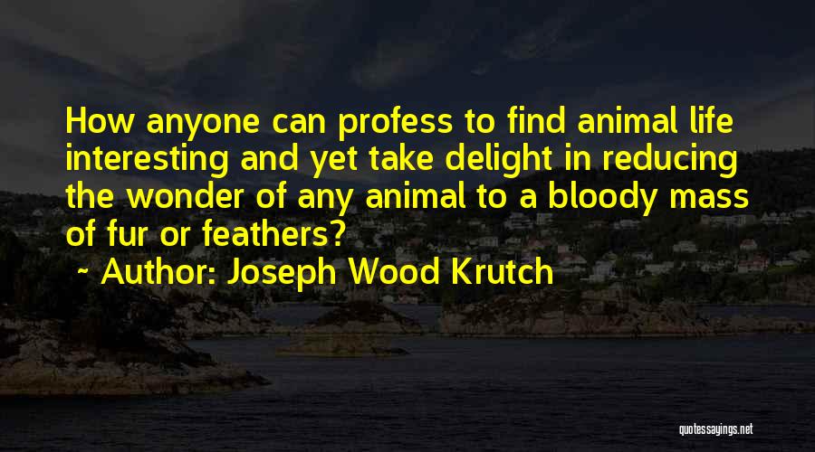 Joseph Krutch Quotes By Joseph Wood Krutch