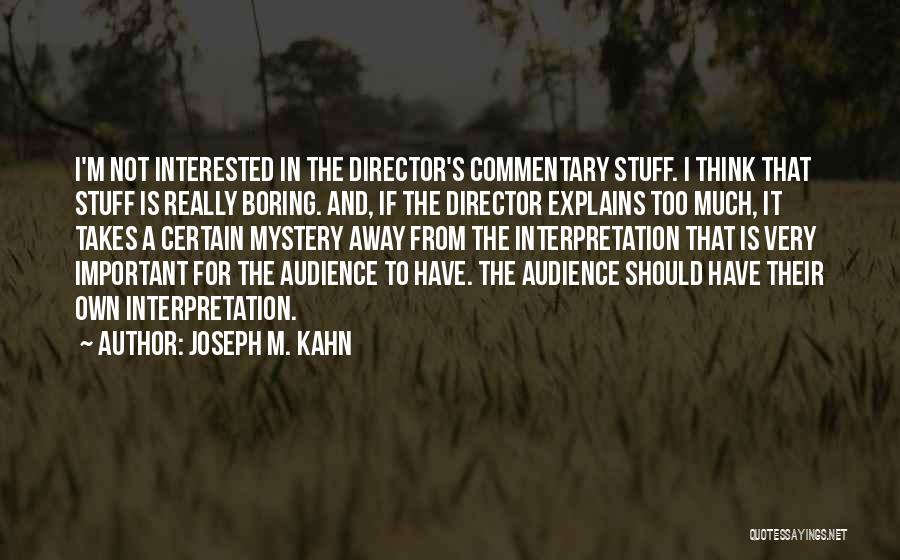 Joseph M. Kahn Quotes 1516502