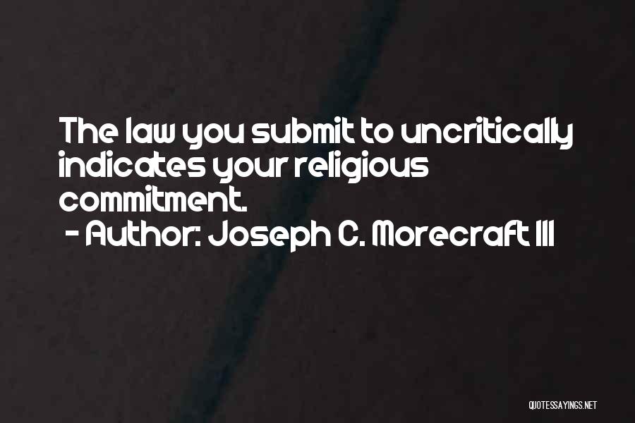 Joseph Morecraft Quotes By Joseph C. Morecraft III