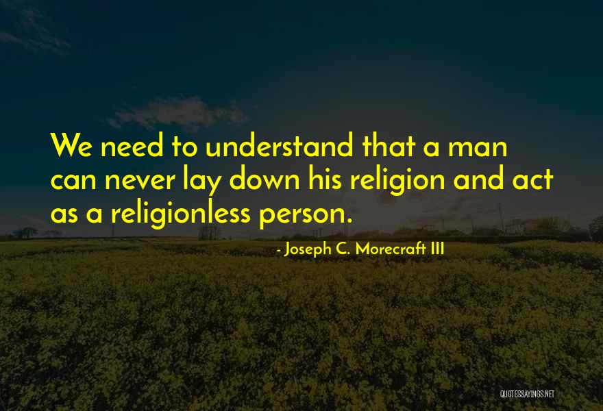 Joseph Morecraft Quotes By Joseph C. Morecraft III