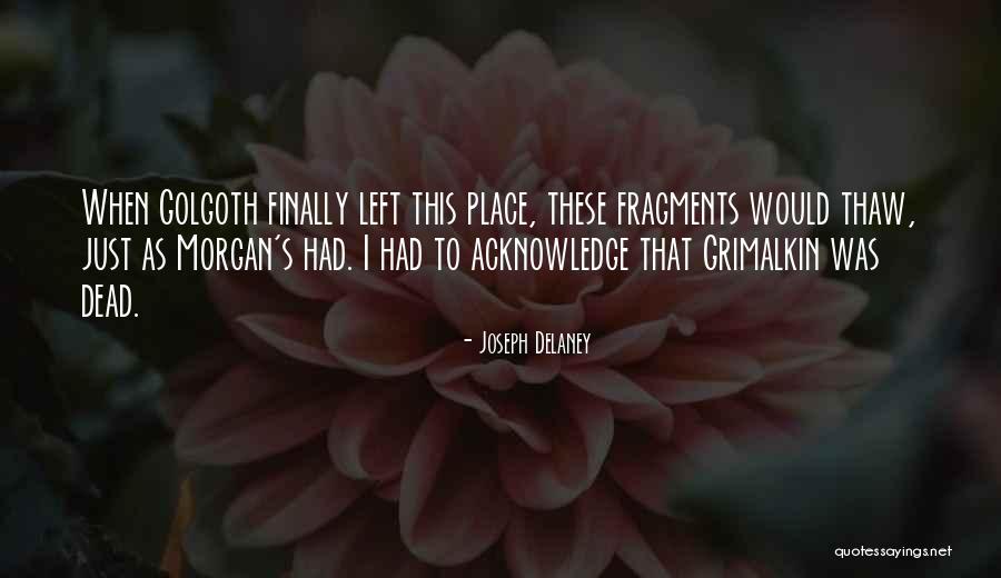 Joseph Morgan Best Quotes By Joseph Delaney Joseph Morgan Best Quotes By Joseph Delaney