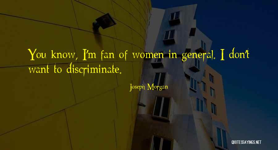 Joseph Morgan Best Quotes By Joseph Morgan Joseph Morgan Best Quotes By Joseph Morgan