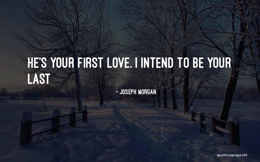 Joseph Morgan Best Quotes By Joseph Morgan Joseph Morgan Best Quotes By Joseph Morgan