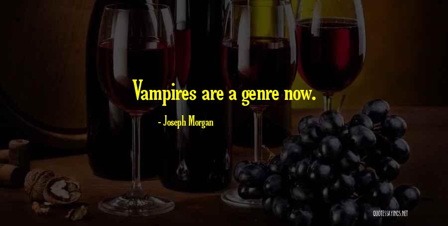 Joseph Morgan Quotes 1248576