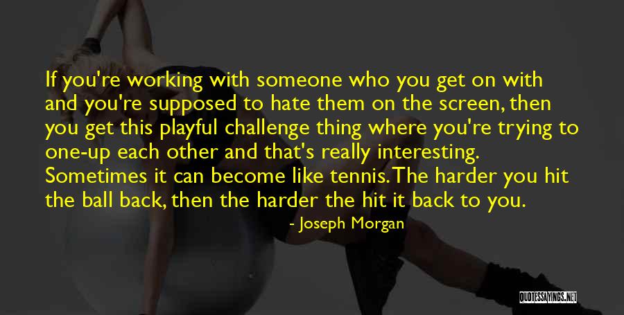 Joseph Morgan Quotes 2137050