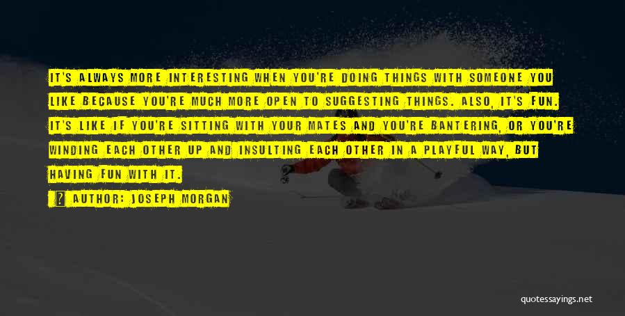 Joseph Morgan Quotes 788532