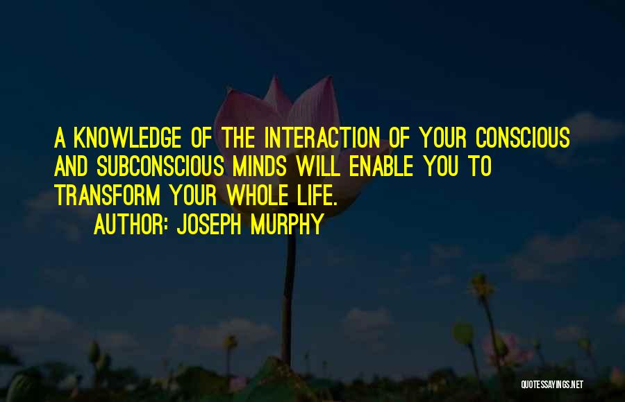 Joseph Murphy Subconscious Mind Quotes By Joseph Murphy