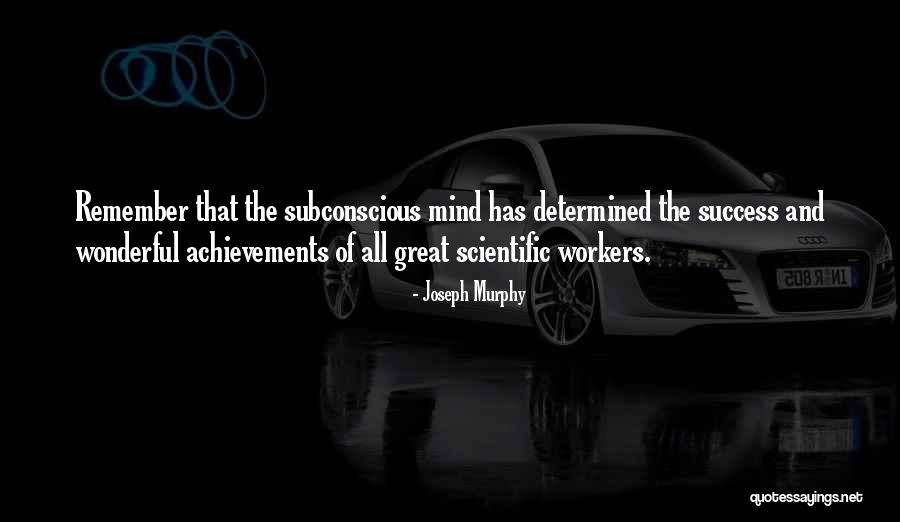 Joseph Murphy Subconscious Mind Quotes By Joseph Murphy