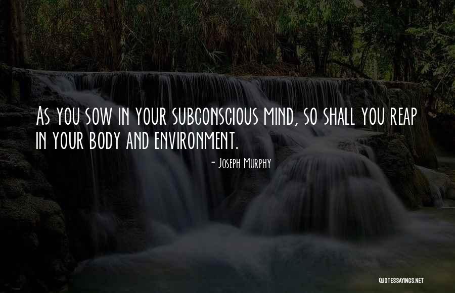 Joseph Murphy Subconscious Mind Quotes By Joseph Murphy