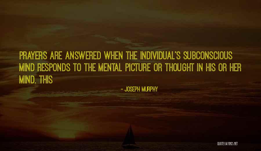 Joseph Murphy Subconscious Mind Quotes By Joseph Murphy