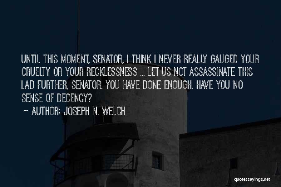 Joseph N. Welch Quotes 1394552