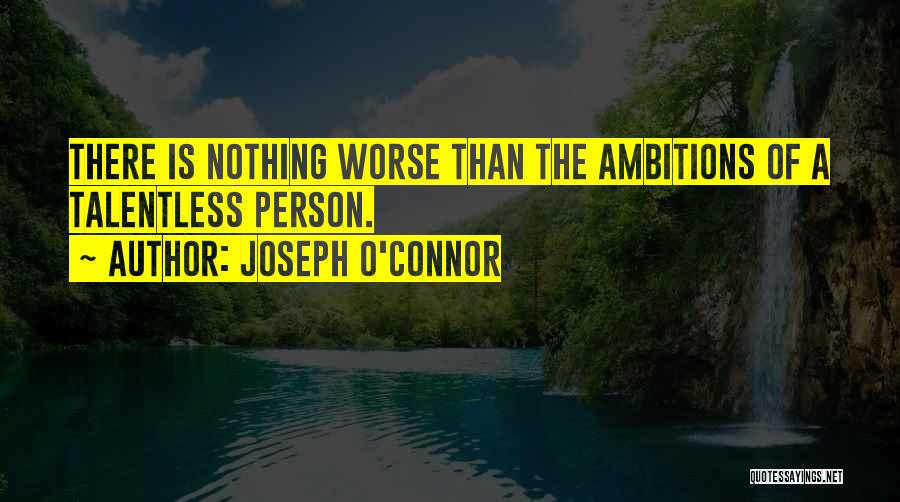 Joseph O Connor Quotes By Joseph O'Connor