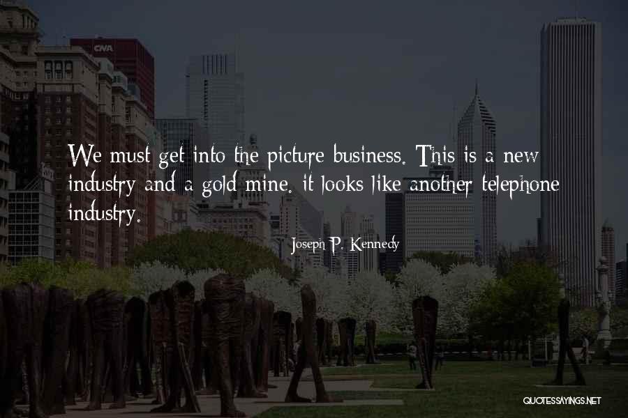 Joseph P. Kennedy Quotes 1086031