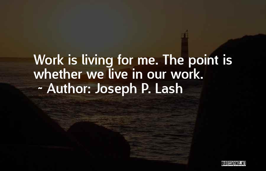 Joseph P. Lash Quotes 1236985