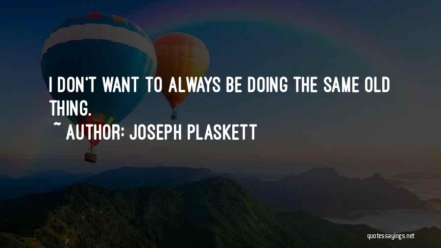 Joseph Plaskett Quotes 1846312