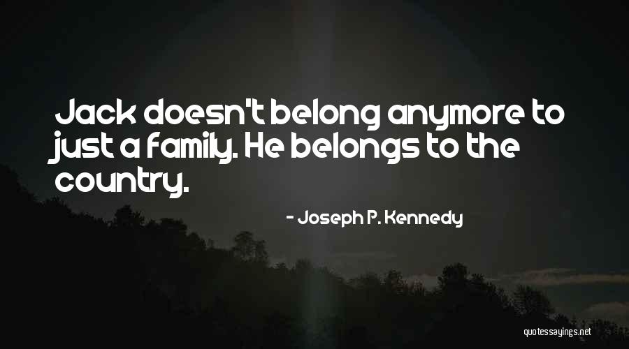 Joseph Quotes By Joseph P. Kennedy