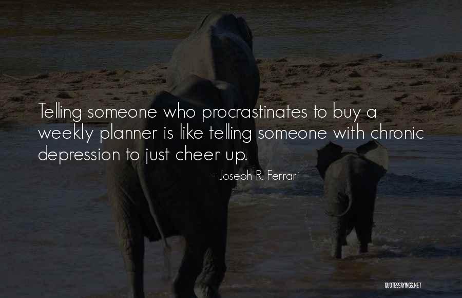 Joseph R. Ferrari Quotes 1846400 Joseph R. Ferrari Quotes 1846400