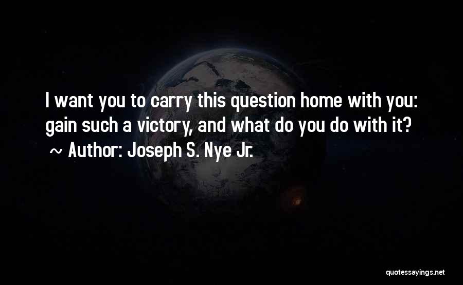 Joseph S. Nye Jr. Quotes 2119626