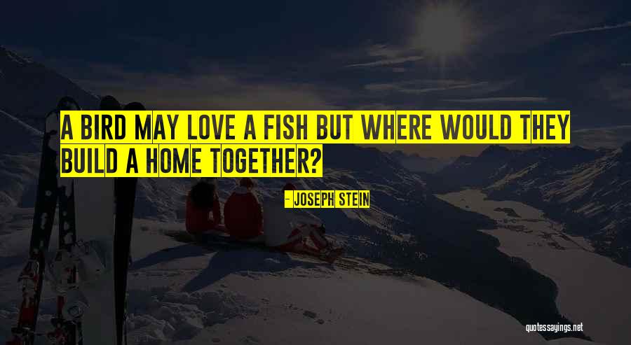 Joseph Stein Quotes 2005744 Joseph Stein Quotes 2005744