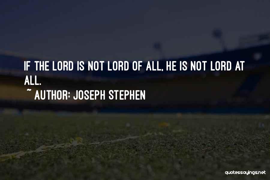 Joseph Stephen Quotes 1593378